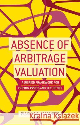 Absence of Arbitrage Valuation: A Unified Framework for Pricing Assets and Securities Glabadanidis, P. 9781137373021 Palgrave MacMillan - książka