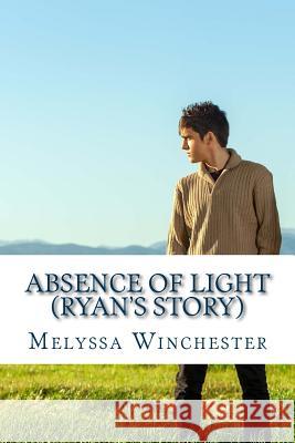 Absence Of Light (Ryan's Story) Winchester, Melyssa 9781928139157 Melyssa Winchester - książka