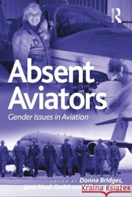 Absent Aviators: Gender Issues in Aviation Donna Bridges Jane Neal-Smith Albert J. Mills 9781472433381 Ashgate Publishing Limited - książka