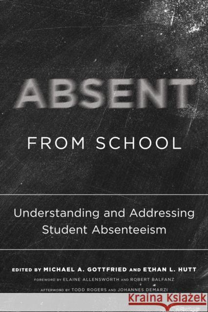 Absent from School: Understanding and Addressing Student Absenteeism Gottfried, Michael A. 9781682532775 Harvard Education PR - książka