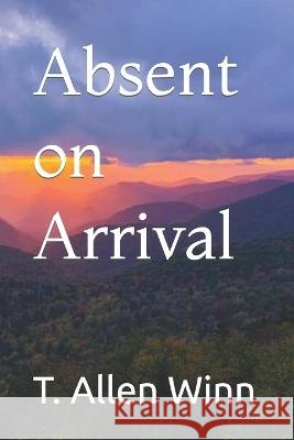 Absent on Arrival T Allen Winn   9798987366929 Buttermilk Books Publishing - książka