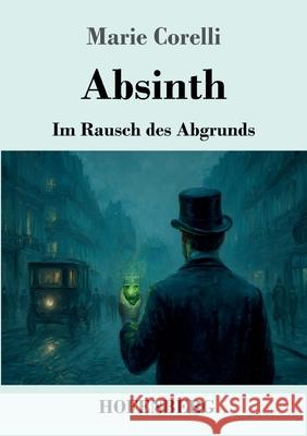 Absinth: Im Rausch des Abgrunds Marie Corelli 9783743752740 Henricus - Edition Deutsche Klassik Gmbh, Ber - książka