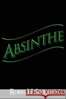 Absinthe Robin H. Soprano Karin Nicely 9781935795407 Michael Ray King Publishing - książka