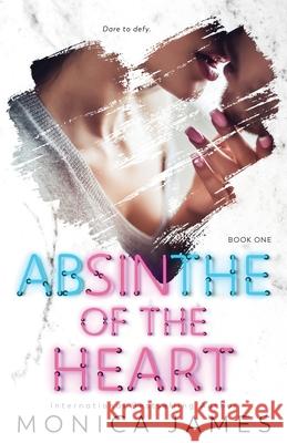 Absinthe Of The Heart Monica James 9781986862363 Createspace Independent Publishing Platform - książka