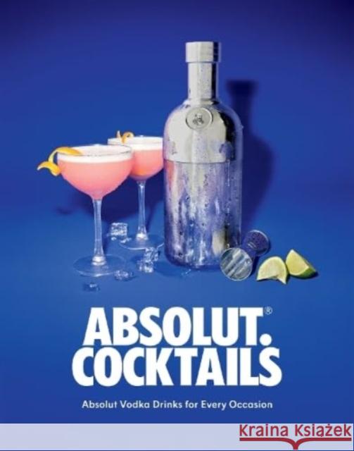 Absolut. Cocktails: Absolut Vodka Drinks For Every Occasion Absolut Vodka 9781837831104 Quadrille Publishing Ltd - książka