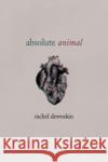 absolute animal Professor Rachel DeWoskin 9780226829050 The University of Chicago Press