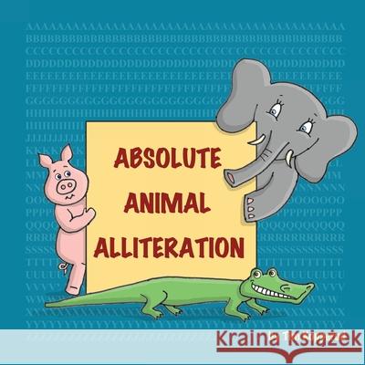 Absolute Animal Alliteration Tim Kopperud 9781039125407 FriesenPress - książka