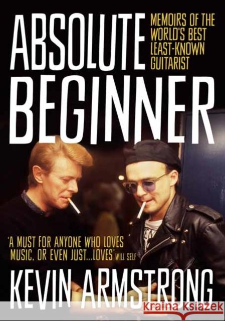 Absolute Beginner: Memoirs of the world's best least-known guitarist Kevin Armstrong 9781911036173 Outline Press Ltd - książka