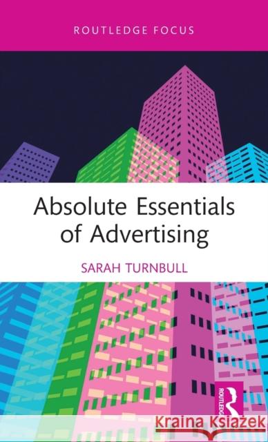 Absolute Essentials of Advertising Sarah Turnbull 9781032007663 Routledge - książka