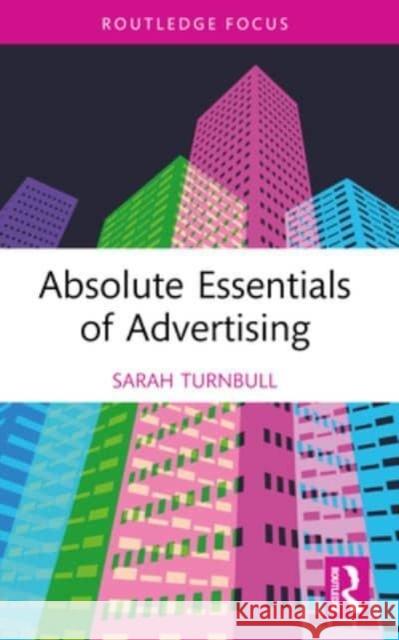 Absolute Essentials of Advertising Sarah Turnbull 9781032007687 Routledge - książka