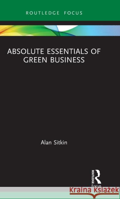 Absolute Essentials of Green Business Alan Sitkin 9780367196721 Routledge - książka