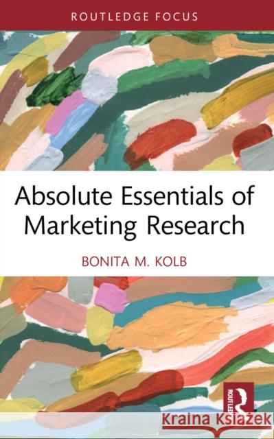 Absolute Essentials of Marketing Research Bonita M. Kolb 9780367760342 Routledge - książka