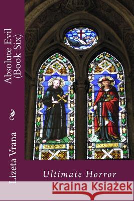 Absolute Evil (Book Six): Ultimate Horror Lizeta Vrana 9781517426071 Createspace - książka