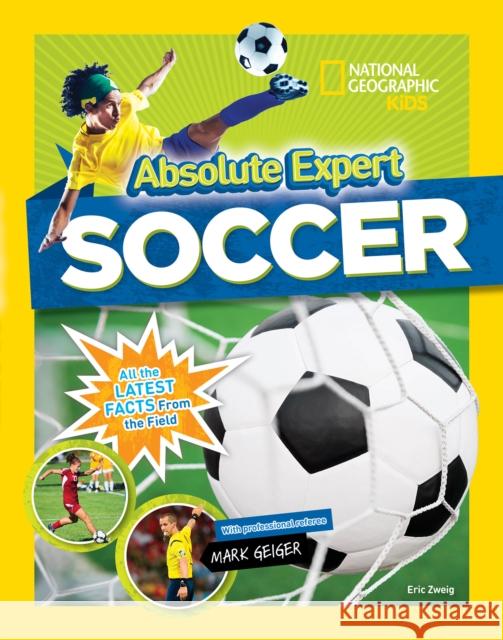 Absolute Expert: Soccer Eric Zweig Mark Geiger 9781426330087 National Geographic Kids - książka