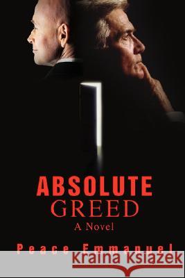 Absolute Greed Peace Emmanuel 9780595446070 iUniverse - książka