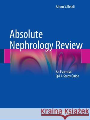 Absolute Nephrology Review : An Essential Q & A Study Guide Alluru S. Reddi 9783319229478 Springer - książka