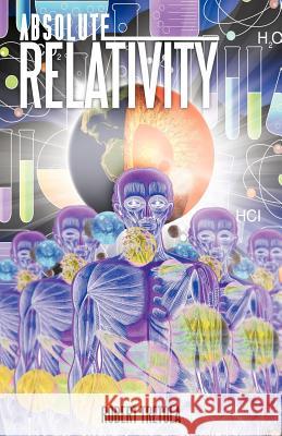 Absolute Relativity Robert Tretola 9781475943566 iUniverse.com - książka