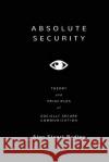 Absolute Security: Theory and Principles of Socially Secure Communication Dr Alan Stuart Radley 9781523408061 Createspace Independent Publishing Platform