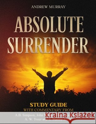 Absolute Surrender - Study Guide Murray, Andrew, Simpson, A. B., Tozer, A. W. 9798234137487 Books to Hook Publishing, LLC. - książka