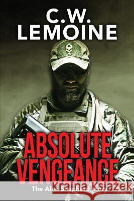 Absolute Vengeance: The Alex Shepherd Story C. W. Lemoine 9781640082458 C.W. Lemoine - książka