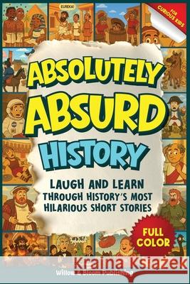 Absolutely Absurd History Matthew Graham Rebecca Whitlock 9781068191558 Willow & Bloom Publishing - książka