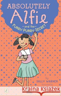 Absolutely Alfie and the Furry, Purry Secret Sally Warner Shearry Malone 9781101999882 Puffin Books - książka