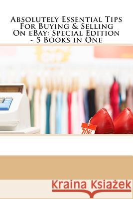 Absolutely Essential Tips For Buying & Selling On eBay - Special Edition - 3 Books in One Gurian, Phil 9781490564128 Createspace - książka