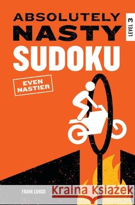 Absolutely Nasty Sudoku: Even Nastier - Level 3 Frank Longo 9781454962274 Puzzlewright Press - książka