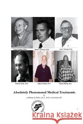 Absolutely Phenomenal Medical Treatments Dr Curt Maxwell Anthony D 9781514145982 Createspace - książka