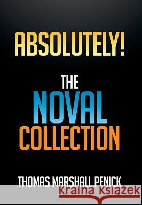 Absolutely!: The Novel Collection Penick, Thomas Marshall 9781479752904 Xlibris Corporation - książka