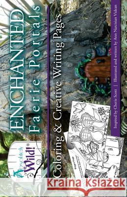 Absolutely Wild! Enchanted Faerie Portal Coloring & Creative Writing Pages Ann Narcisian Videan Cherie Scott Ann Narcisian Videan 9781534620346 Createspace Independent Publishing Platform - książka