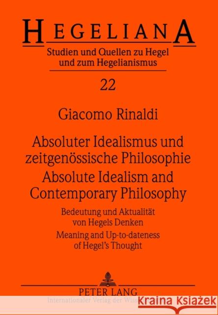 Absoluter Idealismus Und Zeitgenoessische Philosophie - Absolute Idealism and Contemporary Philosophy: Bedeutung Und Aktualitaet Von Hegels Denken - M Schneider, Helmut 9783631617762 Lang, Peter, Gmbh, Internationaler Verlag Der - książka