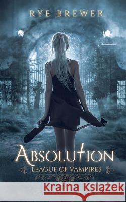 Absolution Rye Brewer 9781985827561 Createspace Independent Publishing Platform - książka