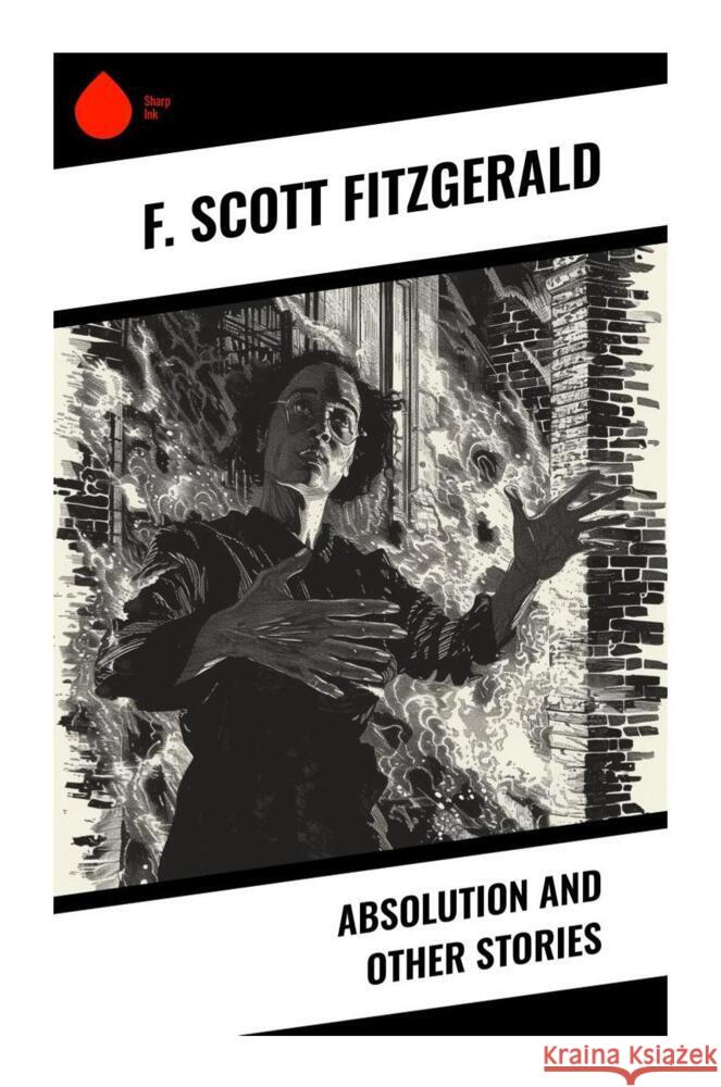Absolution and Other Stories Fitzgerald, F. Scott 9788028332839 Sharp Ink - książka