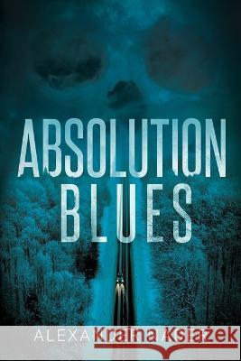 Absolution Blues Alexander Nader   9798987173763 Winding Road Publishing LLC - książka