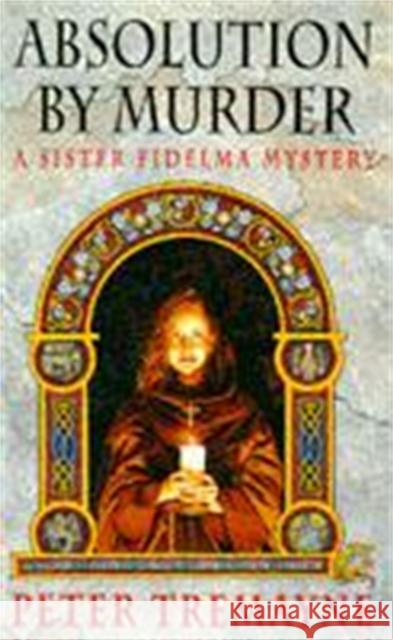 Absolution by Murder (Sister Fidelma Mysteries Book 1): The first twisty tale in a gripping Celtic mystery series Peter Tremayne 9780747246022  - książka