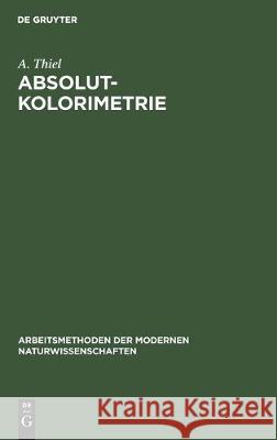 Absolutkolorimetrie A Thiel 9783111120133 De Gruyter - książka