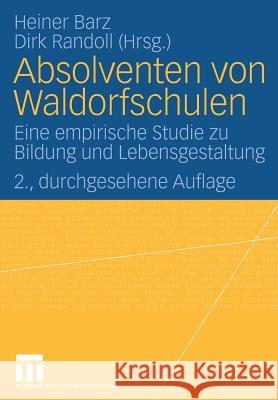 Absolventen Von Waldorfschulen: Eine Empirische Studie Zu Bildung Und Lebensgestaltung Barz, Heiner Randoll, Dirk  9783531156064 VS Verlag - książka