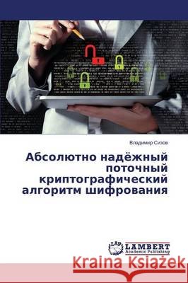 Absolyutno nadyezhnyy potochnyy kriptograficheskiy algoritm shifrovaniya Sizov Vladimir 9783659630637 LAP Lambert Academic Publishing - książka