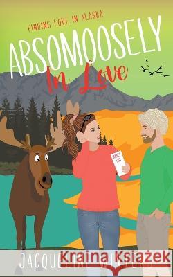 Absomoosely in Love Jacqueline Winters   9798223150015 Jackie M. Wallick - książka