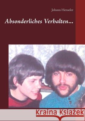 Absonderliches Verhalten...: ...wenn 2 sich kennenlernen Johann Henseler 9783749465767 Books on Demand - książka