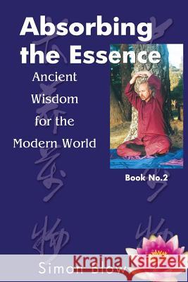 Absorbing the Essence Mr Simon Blow 9780975048085 Genuine Wisdom Centre - książka