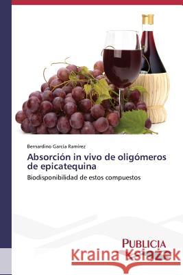 Absorción in vivo de oligómeros de epicatequina García Ramírez, Bernardino 9783639557589 Publicia - książka