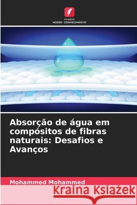 Absorção de água em compósitos de fibras naturais: Desafios e Avanços Mohammed, Mohammed 9786208800635 Edições Nosso Conhecimento - książka