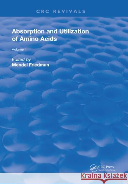 Absorption and Utilization of Amino Acids: Volume II Mendel Friedman   9781315890333 CRC Press - książka