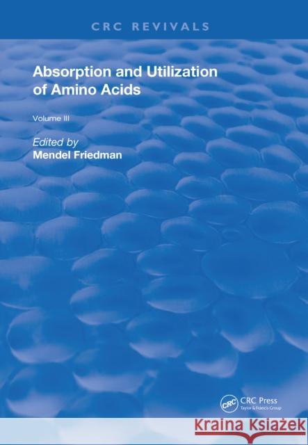 Absorption and Utilization of Amino Acids: Volume III Mendel Friedman   9781315890340 CRC Press - książka