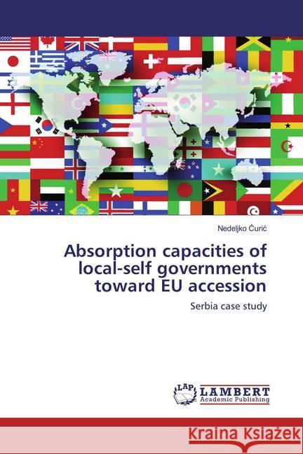 Absorption capacities of local-self governments toward EU accession : Serbia case study Curic, Nedeljko 9783659830280 LAP Lambert Academic Publishing - książka