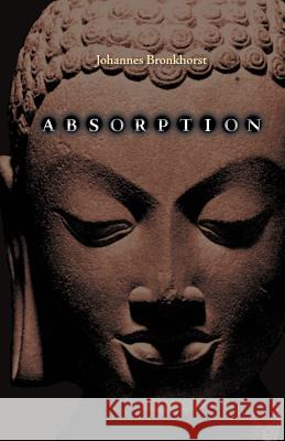 Absorption. Human Nature and Buddhist Liberation Johannes Bronkhorst 9783906000244 Universitymedia - książka