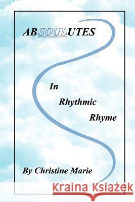 Absoulutes in Rhythmic Rhyme Christine Marie 9780759641990 Authorhouse - książka