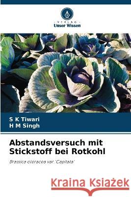 Abstandsversuch mit Stickstoff bei Rotkohl S K Tiwari H M Singh  9786205895412 Verlag Unser Wissen - książka